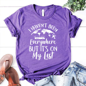 I Haven't Been Everywhere But It's On My List Travel T-shirt Tee