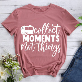 Collect moments not things T-shirt Tee