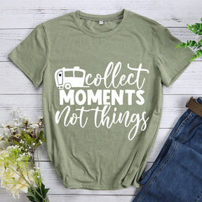 Collect moments not things T-shirt Tee