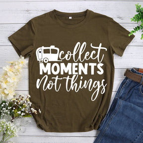 Collect moments not things T-shirt Tee