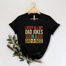 I Keep All My Dad Jokes In A Dad-a-base  T-Shirt