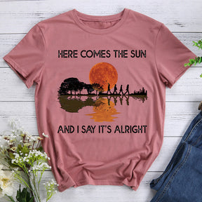 Here comes the sun Tshirt Tee