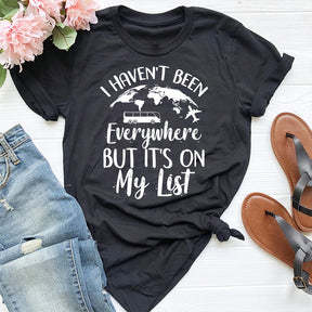 I Haven't Been Everywhere But It's On My List Travel T-shirt Tee