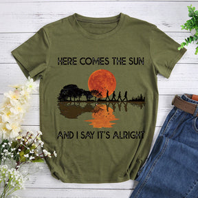 Here comes the sun Tshirt Tee