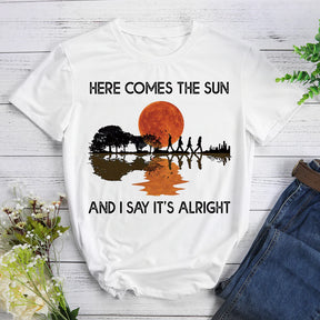 Here comes the sun Tshirt Tee