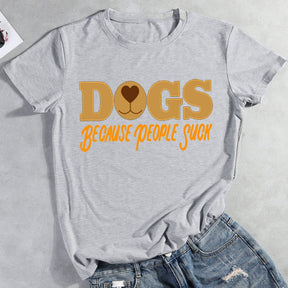 Dogs Because People Suck T-Shirt