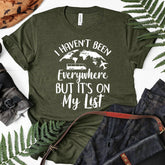 I Haven't Been Everywhere But It's On My List Travel T-shirt Tee