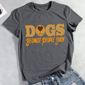 Dogs Because People Suck T-Shirt