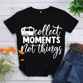 Collect moments not things T-shirt Tee