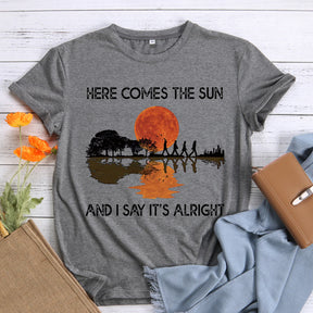 Here comes the sun Tshirt Tee