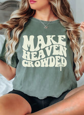 Make Heaven Crowded Shirt