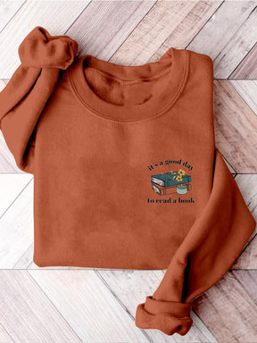 It's A Good Day To Read A Book Bookish Librarian Teacher Literature Reading Teacher Casual Print Sweatshirt