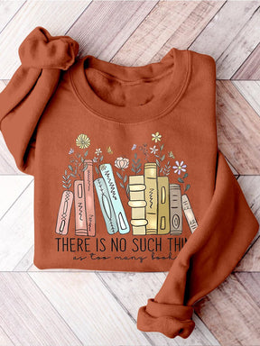 There Is No Such Thing As Too Many Books Casual Print Sweatshirt