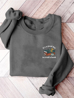 It's A Good Day To Read A Book Bookish Librarian Teacher Literature Reading Teacher Casual Print Sweatshirt