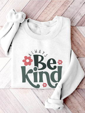 Always Be Kind Kindness Inspirational Casual Print Sweatshirt