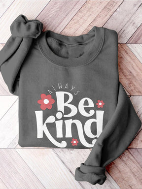 Always Be Kind Kindness Inspirational Casual Print Sweatshirt