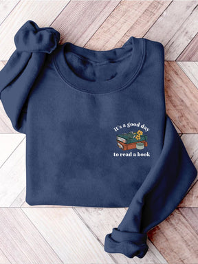 It's A Good Day To Read A Book Bookish Librarian Teacher Literature Reading Teacher Casual Print Sweatshirt