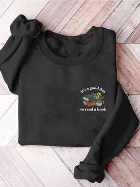 It's A Good Day To Read A Book Bookish Librarian Teacher Literature Reading Teacher Casual Print Sweatshirt