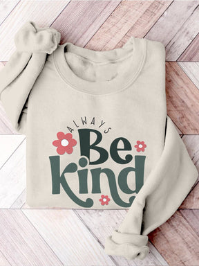 Always Be Kind Kindness Inspirational Casual Print Sweatshirt